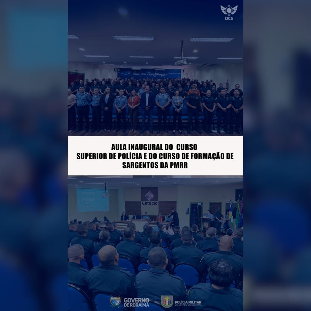 AULA INAUGURAL DOS CURSOS SUPERIOR DE POLÍCIA E DE FORMAÇÃO DE SARGENTOS DA PMRR.